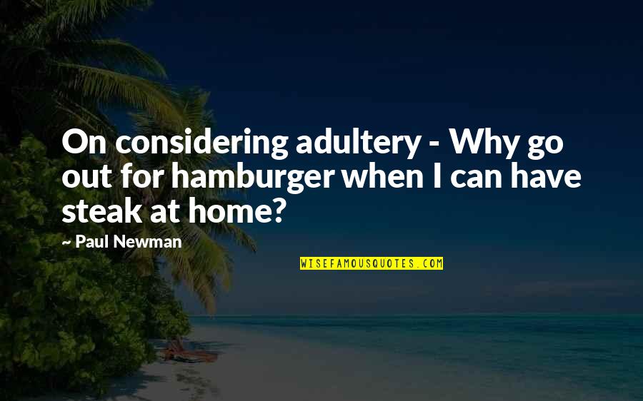 Considering Quotes By Paul Newman: On considering adultery - Why go out for