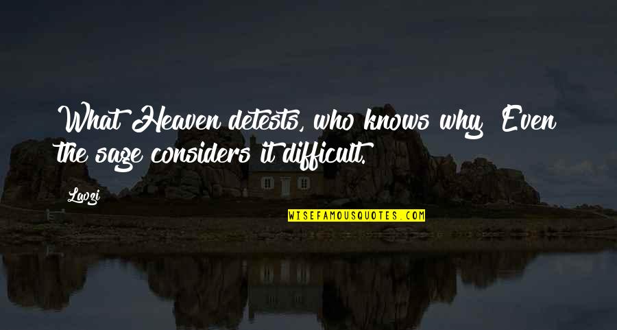 Considers Quotes By Laozi: What Heaven detests, who knows why? Even the