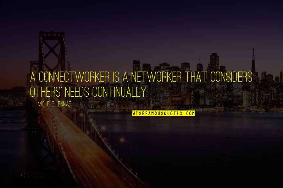 Considers Quotes By Michele Jennae: A COnNeCtworker is a networker that Considers Others'