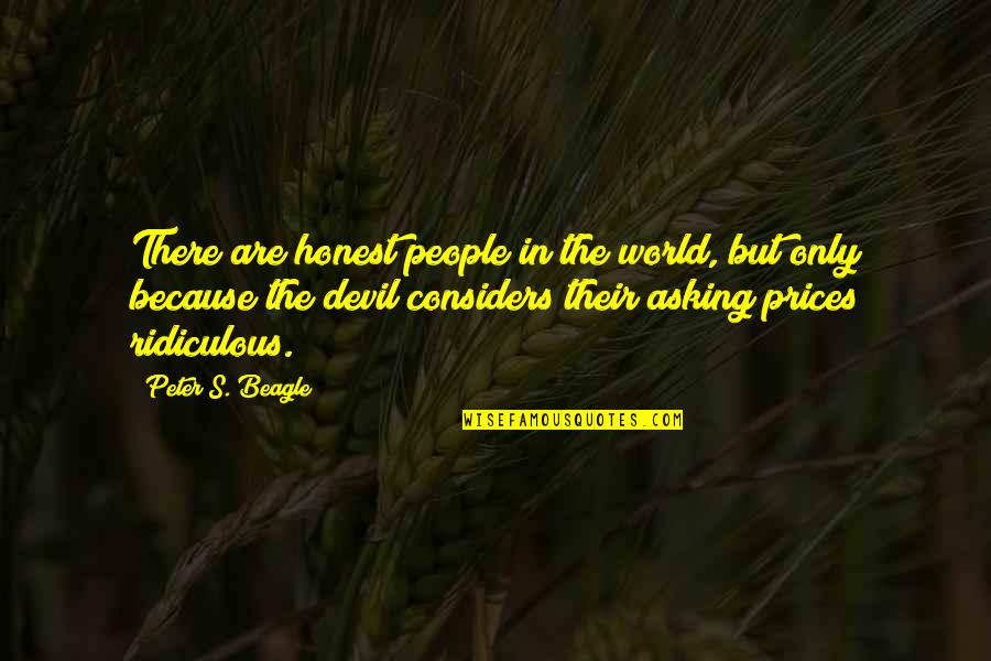 Considers Quotes By Peter S. Beagle: There are honest people in the world, but
