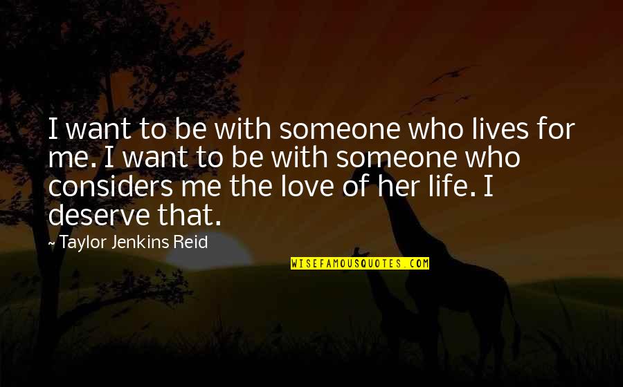 Considers Quotes By Taylor Jenkins Reid: I want to be with someone who lives