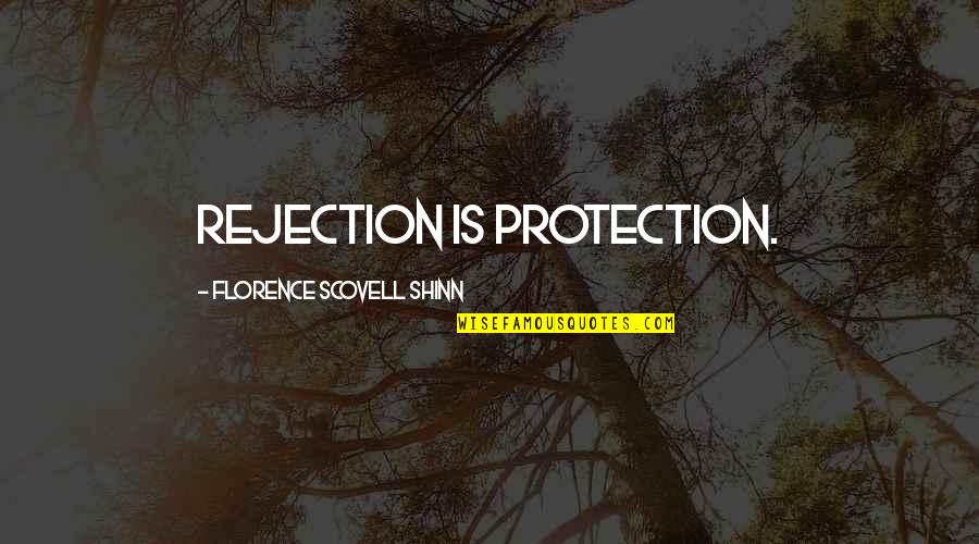 Considersing Quotes By Florence Scovell Shinn: Rejection is protection.