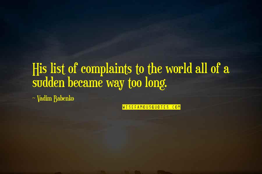 Consienten Quotes By Vadim Babenko: His list of complaints to the world all
