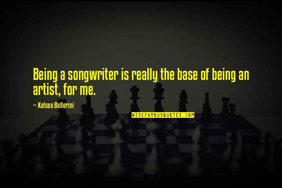 Consiga Translate Quotes By Kelsea Ballerini: Being a songwriter is really the base of Consiga Translate Quotes By Kelsea Ballerini: Being a songwriter is really the base of