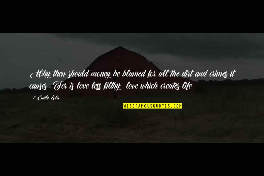 Consigaencarty Quotes By Emile Zola: Why then should money be blamed for all