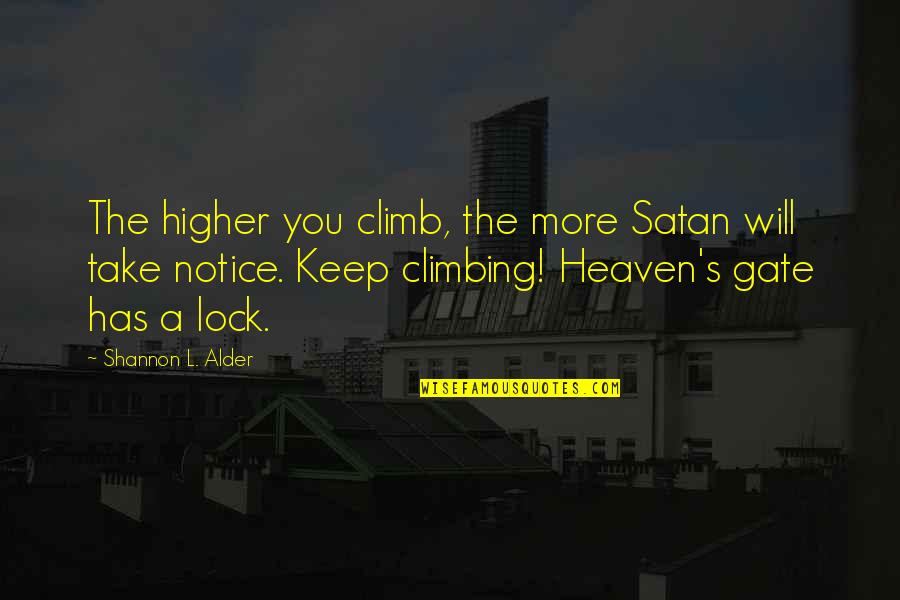 Consiglios Restaurant Quotes By Shannon L. Alder: The higher you climb, the more Satan will