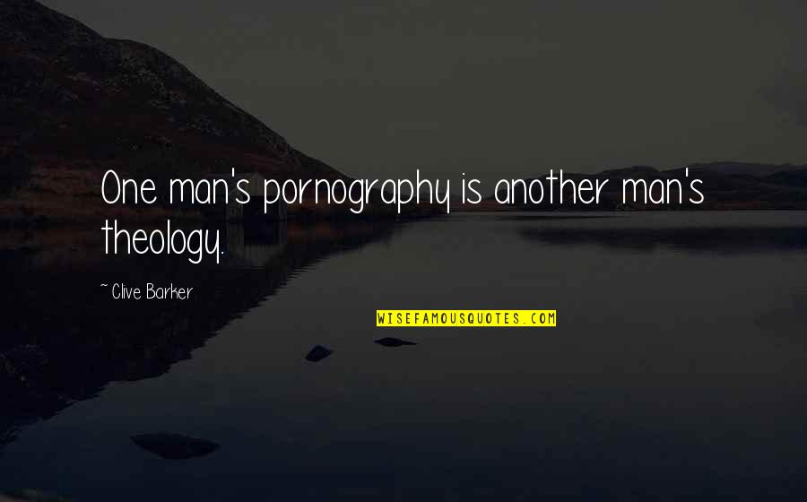 Consigned Interiors Quotes By Clive Barker: One man's pornography is another man's theology. Consigned Interiors Quotes By Clive Barker: One man's pornography is another man's theology.