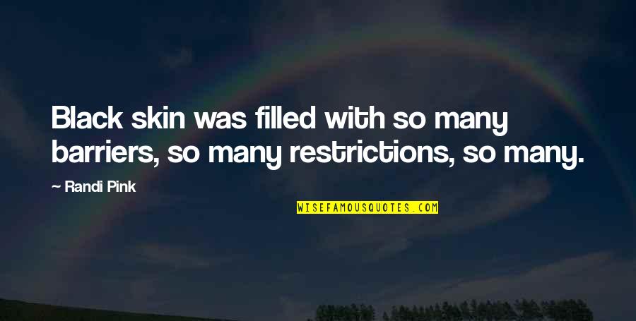 Consiguiente Sinonimos Quotes By Randi Pink: Black skin was filled with so many barriers,