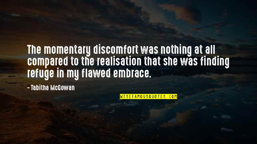 Consilient Health Quotes By Tabitha McGowan: The momentary discomfort was nothing at all compared