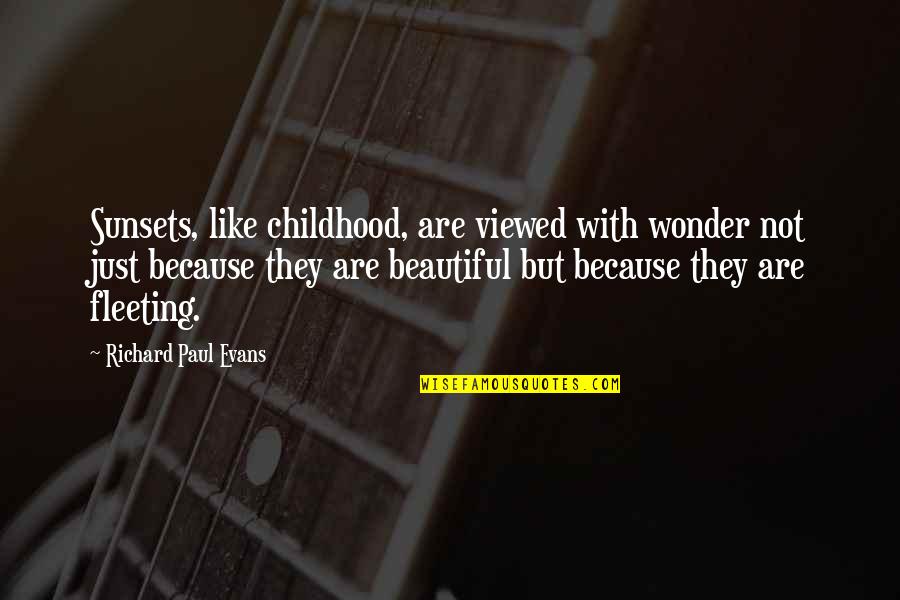 Consilium Llc Quotes By Richard Paul Evans: Sunsets, like childhood, are viewed with wonder not Consilium Llc Quotes By Richard Paul Evans: Sunsets, like childhood, are viewed with wonder not
