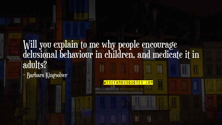 Consistencia Helados Quotes By Barbara Kingsolver: Will you explain to me why people encourage Consistencia Helados Quotes By Barbara Kingsolver: Will you explain to me why people encourage