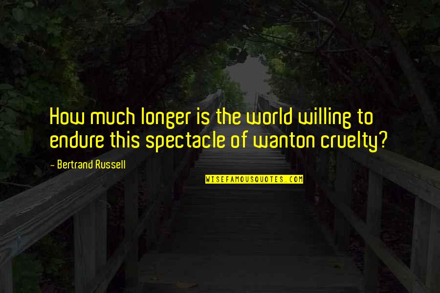 Consistencia Sinonimo Quotes By Bertrand Russell: How much longer is the world willing to