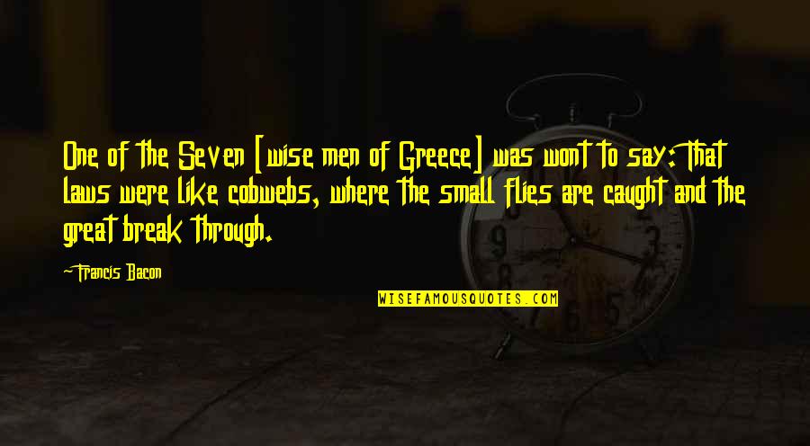 Consistencia Sinonimo Quotes By Francis Bacon: One of the Seven [wise men of Greece]