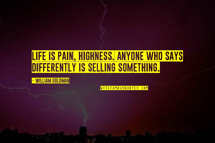 Consistency Bible Quotes By William Goldman: Life is pain, highness. Anyone who says differently