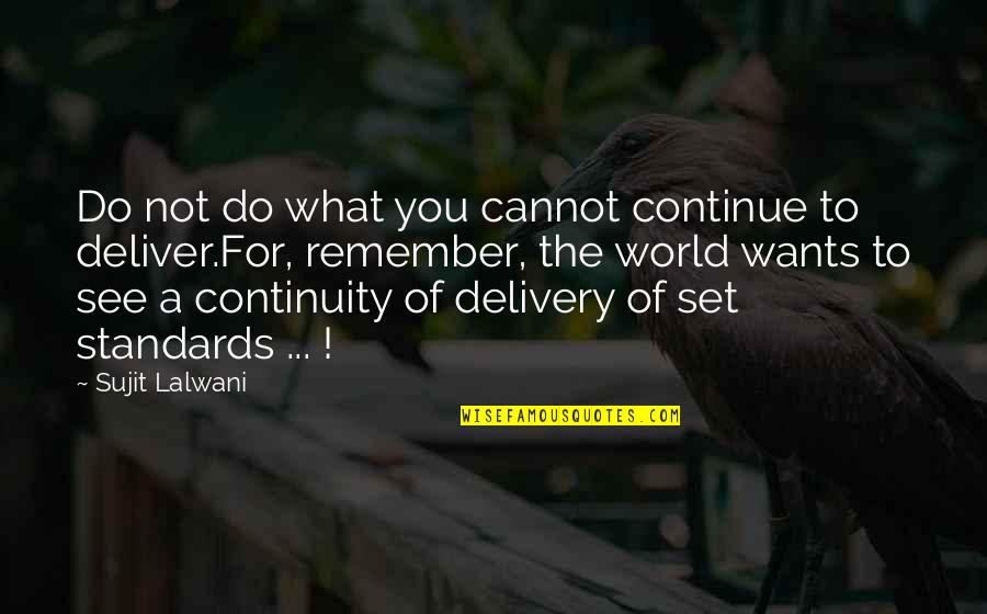 Consistency In Work Quotes By Sujit Lalwani: Do not do what you cannot continue to