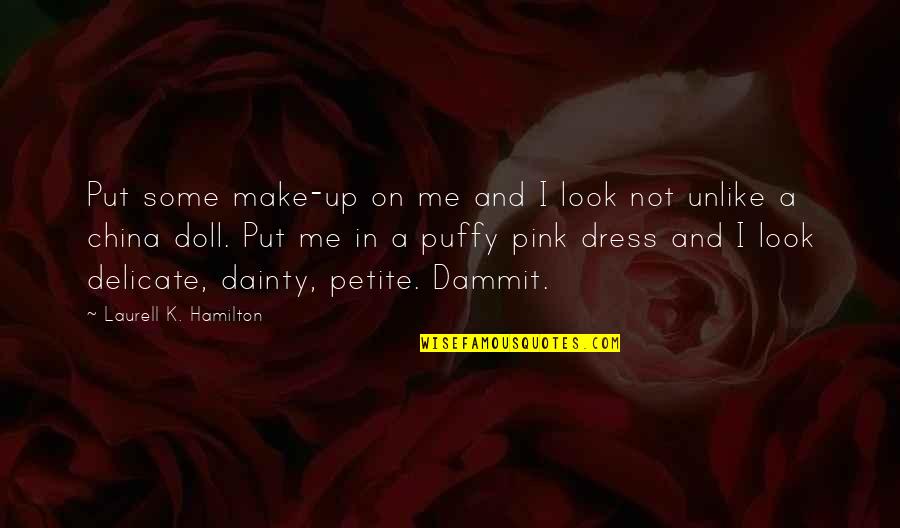 Consistent Action Quotes By Laurell K. Hamilton: Put some make-up on me and I look