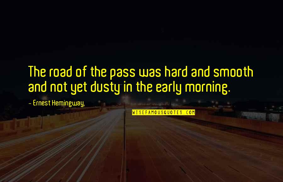 Consistent Friendship Quotes By Ernest Hemingway,: The road of the pass was hard and