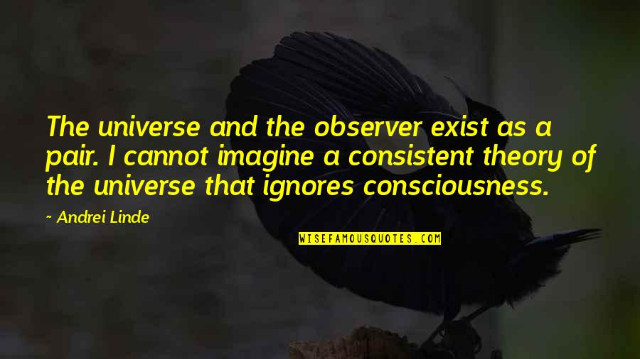 Consistent Quotes By Andrei Linde: The universe and the observer exist as a