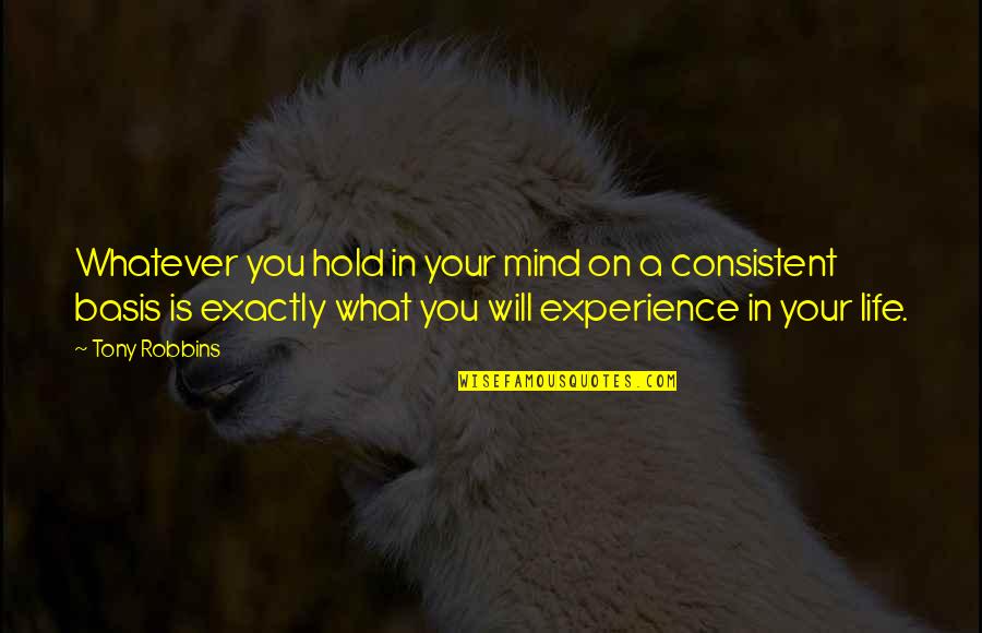 Consistent Quotes By Tony Robbins: Whatever you hold in your mind on a