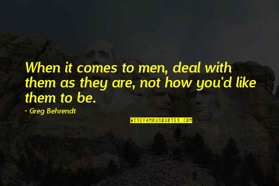 Consistente Fundeu Quotes By Greg Behrendt: When it comes to men, deal with them