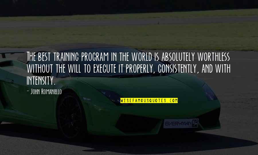 Consistently Quotes By John Romaniello: The best training program in the world is