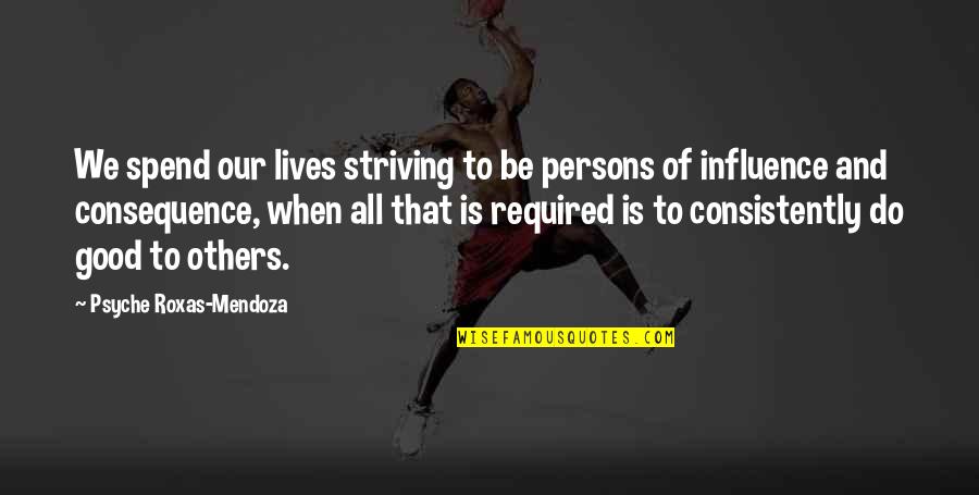 Consistently Quotes By Psyche Roxas-Mendoza: We spend our lives striving to be persons