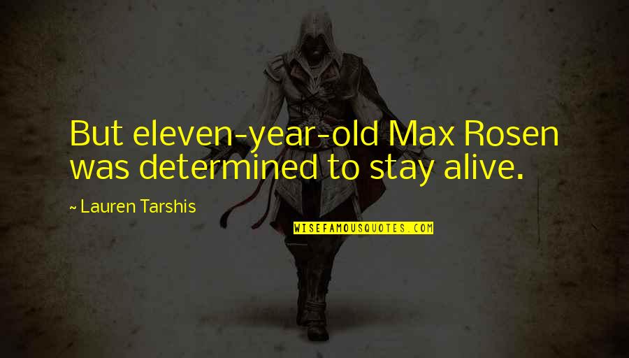 Consisting Quotes By Lauren Tarshis: But eleven-year-old Max Rosen was determined to stay