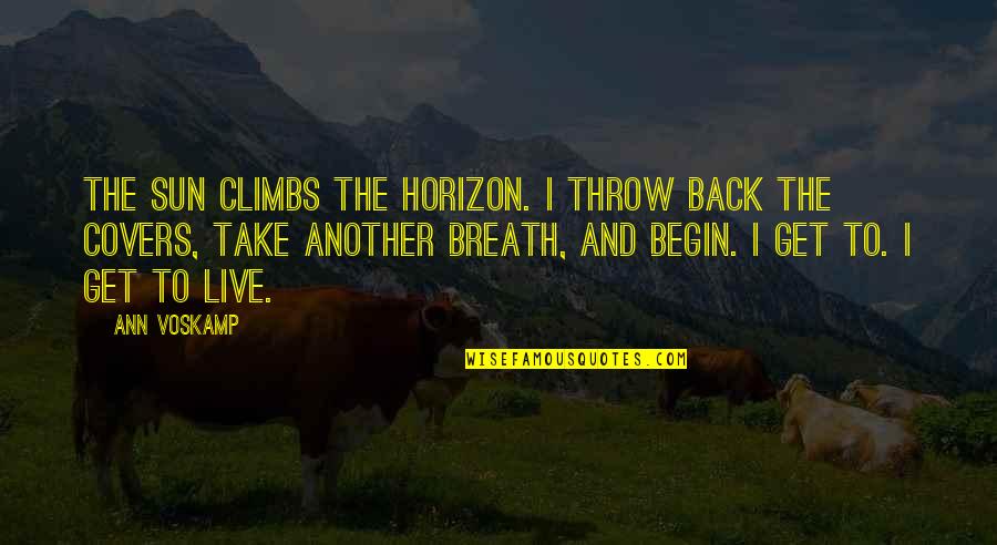 Consistir Significado Quotes By Ann Voskamp: The sun climbs the horizon. I throw back Consistir Significado Quotes By Ann Voskamp: The sun climbs the horizon. I throw back