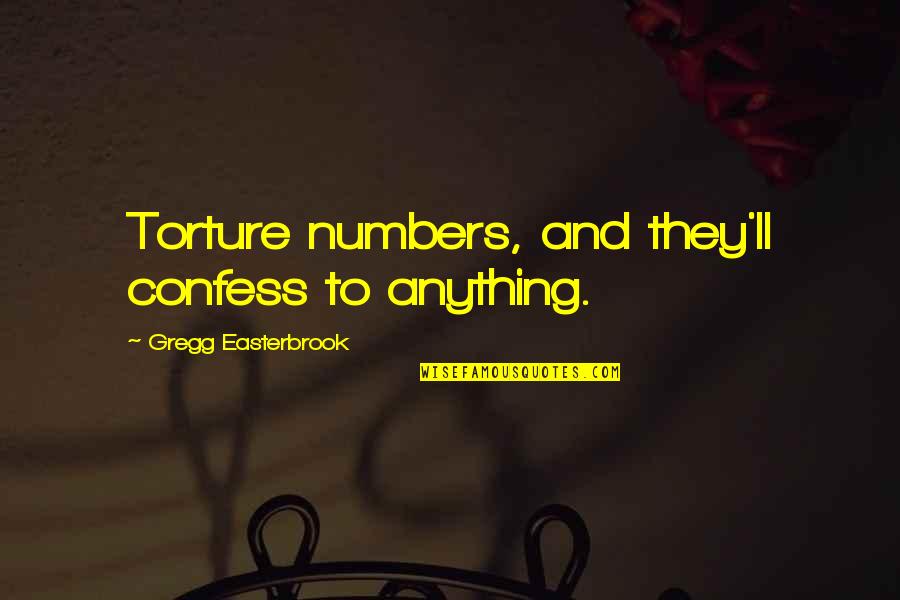 Consoante G Quotes By Gregg Easterbrook: Torture numbers, and they'll confess to anything.