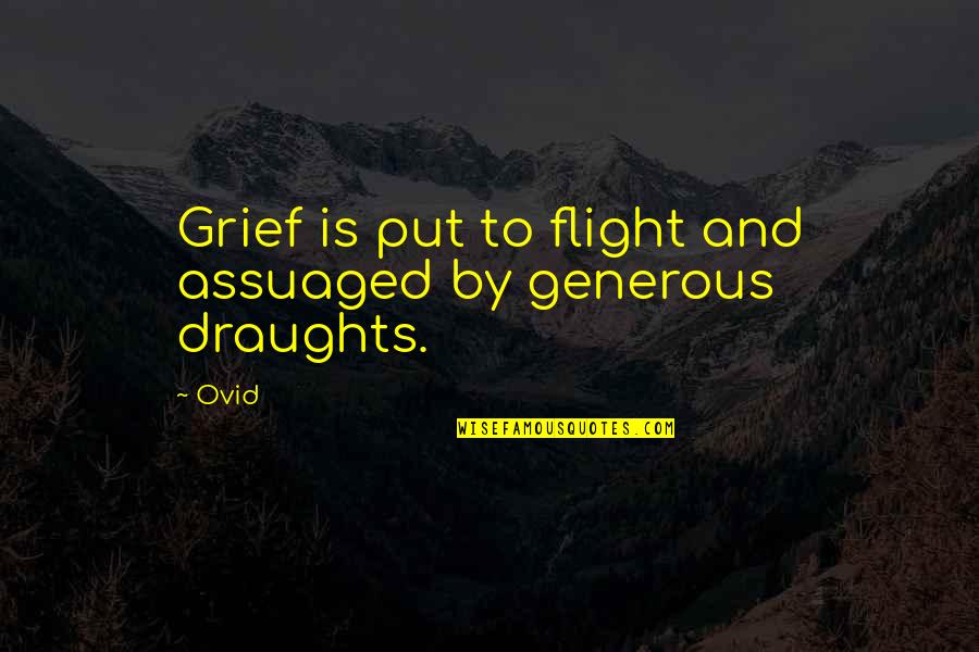 Consolable Crying Quotes By Ovid: Grief is put to flight and assuaged by