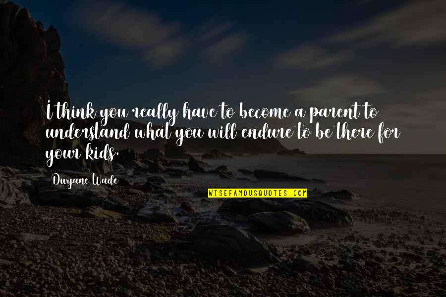 Consolamentum Quotes By Dwyane Wade: I think you really have to become a Consolamentum Quotes By Dwyane Wade: I think you really have to become a
