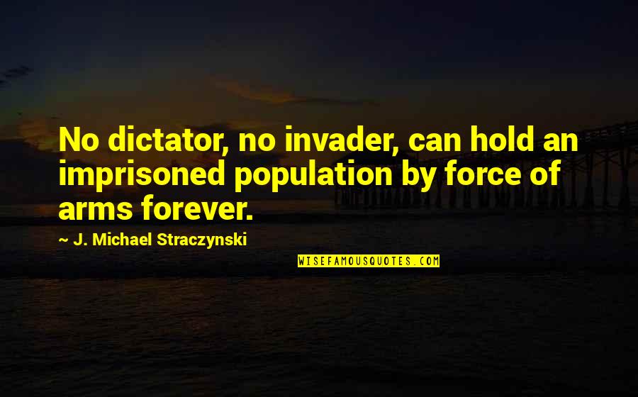 Consolamentum Quotes By J. Michael Straczynski: No dictator, no invader, can hold an imprisoned