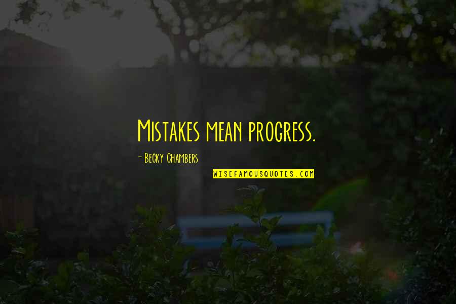 Consolar En Quotes By Becky Chambers: Mistakes mean progress. Consolar En Quotes By Becky Chambers: Mistakes mean progress.
