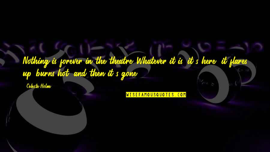 Consolations David Whyte Quotes By Celeste Holm: Nothing is forever in the theatre. Whatever it