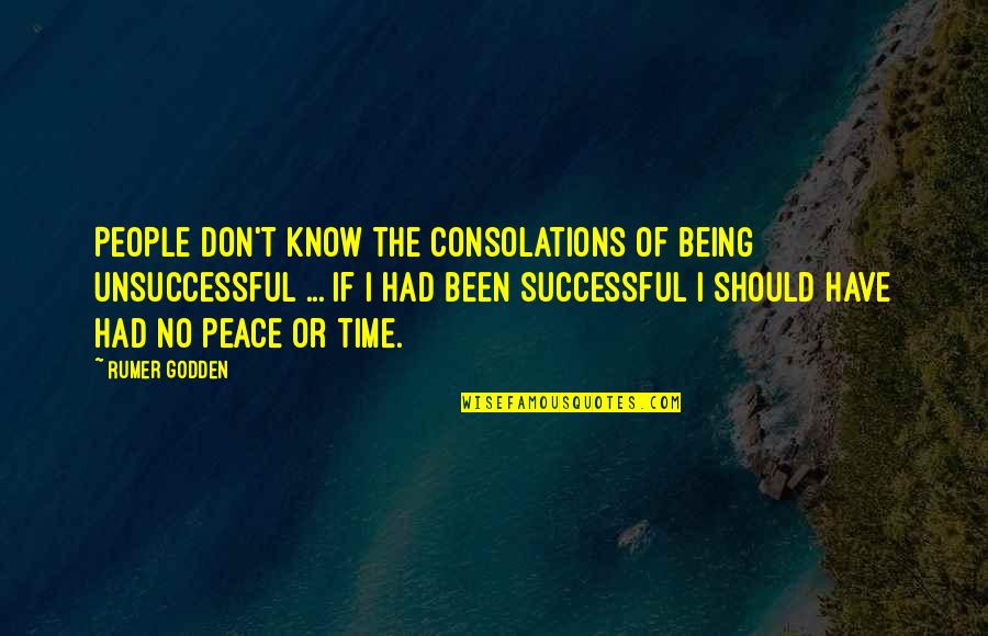 Consolations Quotes By Rumer Godden: People don't know the consolations of being unsuccessful