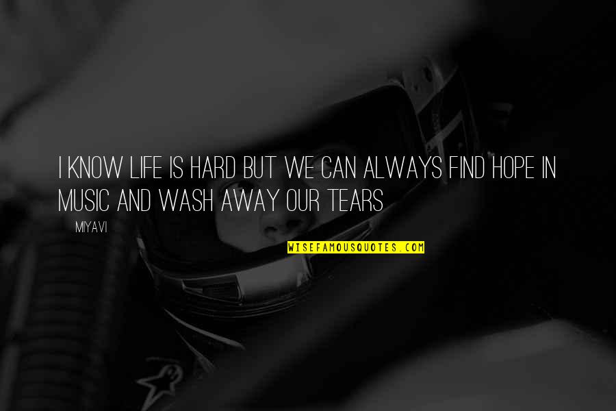 Consolatrice Quotes By Miyavi: I know life is hard but we can
