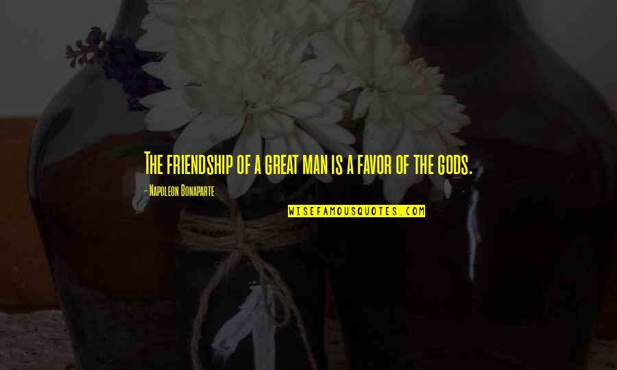Consoler Quotes By Napoleon Bonaparte: The friendship of a great man is a Consoler Quotes By Napoleon Bonaparte: The friendship of a great man is a