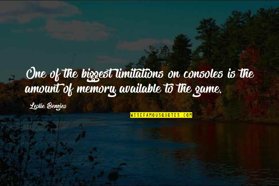 Consoles Quotes By Leslie Benzies: One of the biggest limitations on consoles is Consoles Quotes By Leslie Benzies: One of the biggest limitations on consoles is