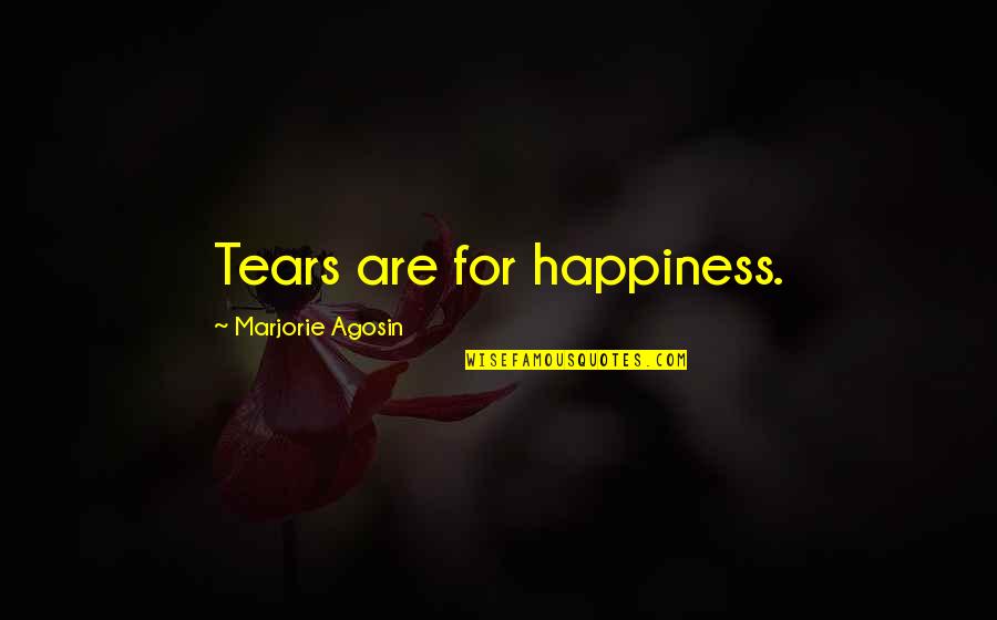 Consolidadora Quotes By Marjorie Agosin: Tears are for happiness.