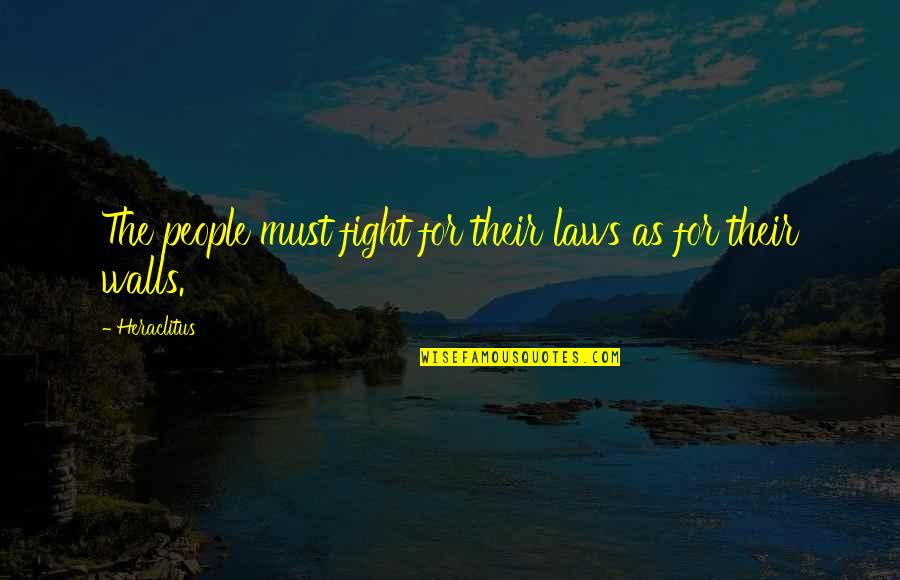 Consolidando Significado Quotes By Heraclitus: The people must fight for their laws as