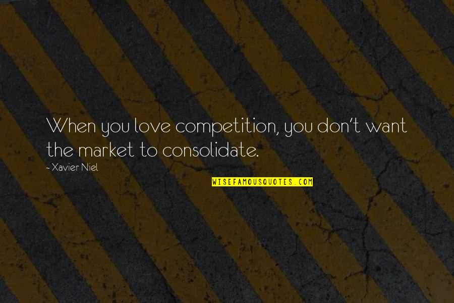 Consolidate Quotes By Xavier Niel: When you love competition, you don't want the