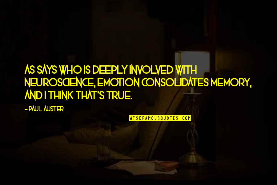 Consolidates Quotes By Paul Auster: As says who is deeply involved with neuroscience, Consolidates Quotes By Paul Auster: As says who is deeply involved with neuroscience,