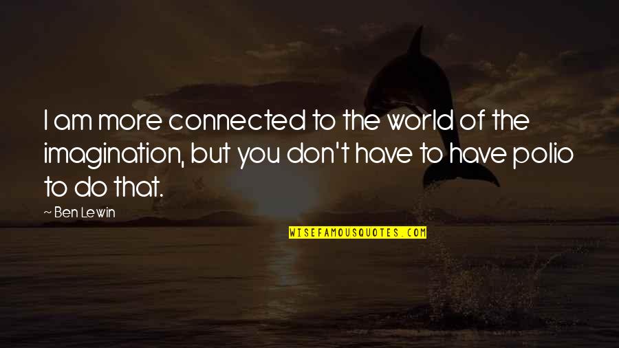 Consolidation Quote Quotes By Ben Lewin: I am more connected to the world of Consolidation Quote Quotes By Ben Lewin: I am more connected to the world of