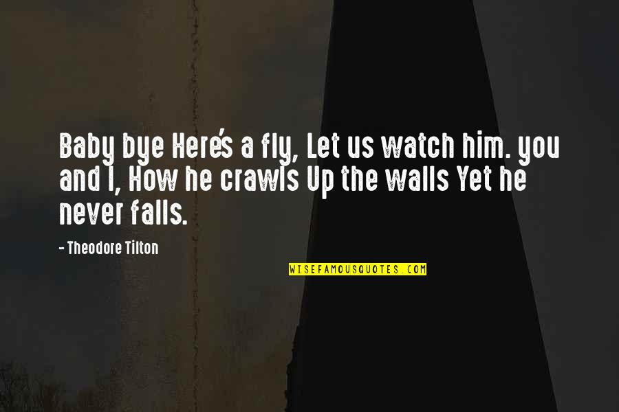 Consoling A Friend Quotes By Theodore Tilton: Baby bye Here's a fly, Let us watch