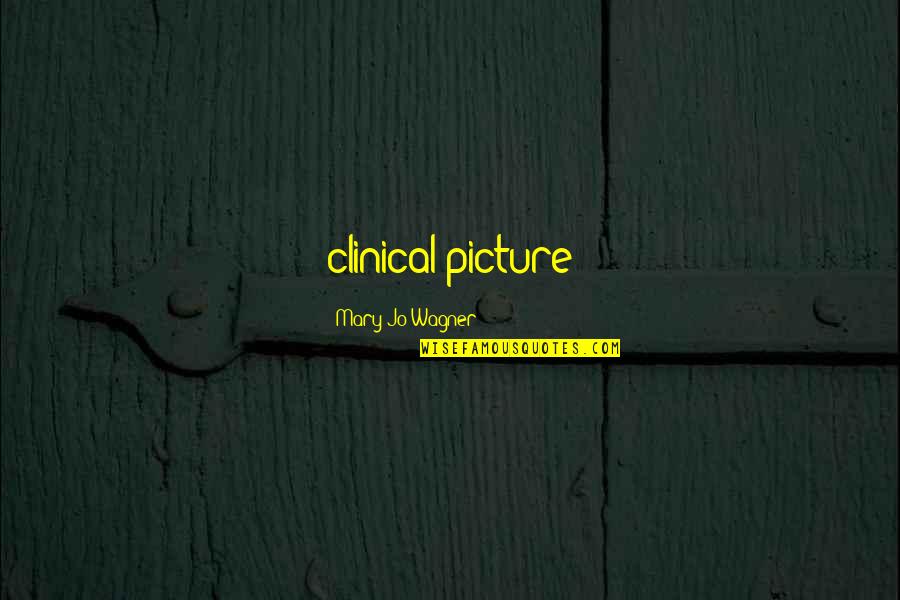 Consoling Someone Quotes By Mary Jo Wagner: clinical picture Consoling Someone Quotes By Mary Jo Wagner: clinical picture
