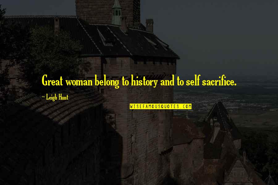 Consome In English Quotes By Leigh Hunt: Great woman belong to history and to self