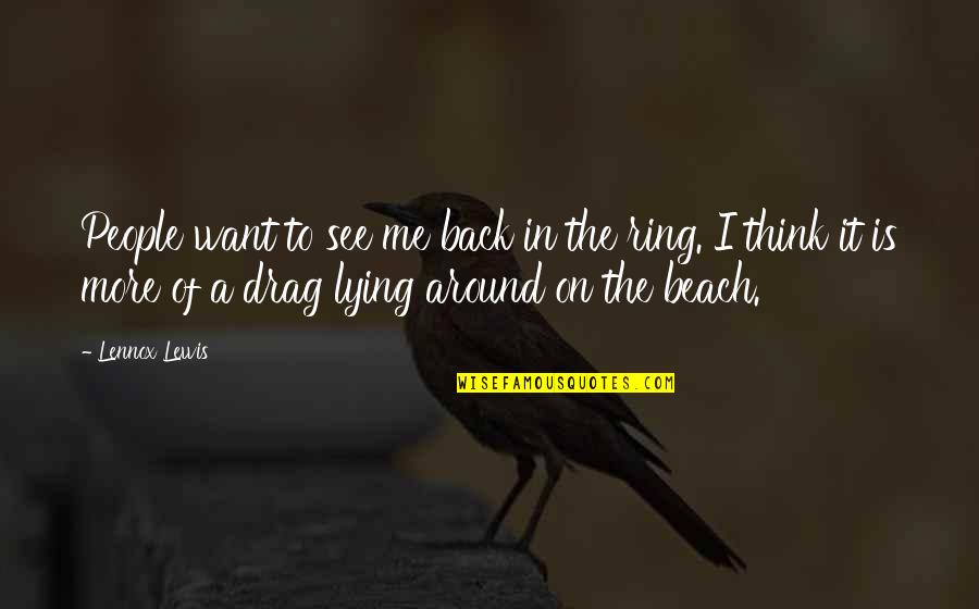 Consonance In Literature Quotes By Lennox Lewis: People want to see me back in the Consonance In Literature Quotes By Lennox Lewis: People want to see me back in the