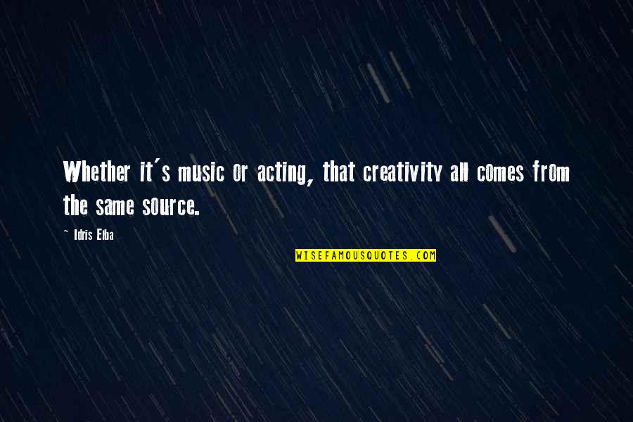 Consonancia Definicion Quotes By Idris Elba: Whether it's music or acting, that creativity all