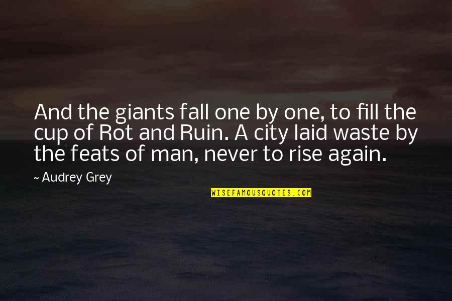 Consorted In A Sentence Quotes By Audrey Grey: And the giants fall one by one, to