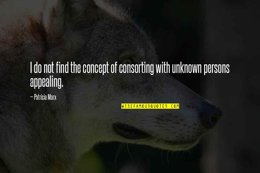 Consorting Quotes By Patricia Marx: I do not find the concept of consorting